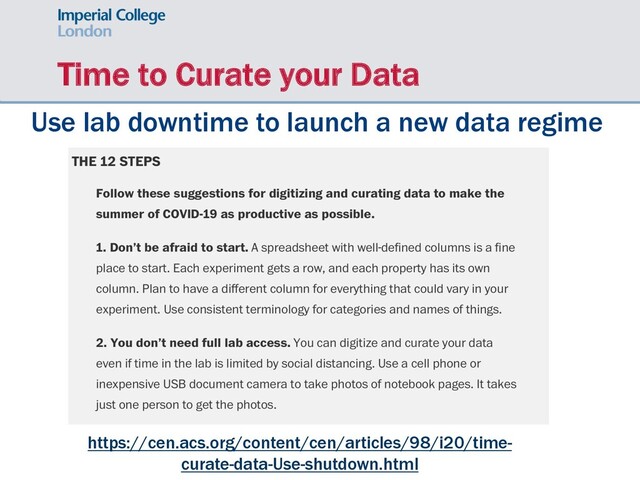 Time to Curate your Data
https://cen.acs.org/content/cen/articles/98/i20/time-
curate-data-Use-shutdown.html
Use lab downtime to launch a new data regime

