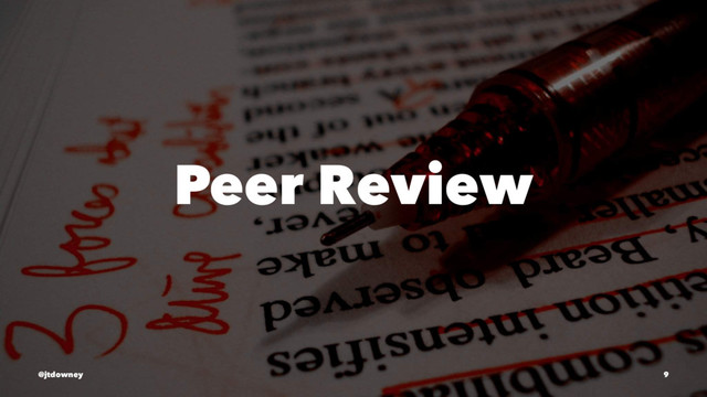 Peer Review
@jtdowney 9
