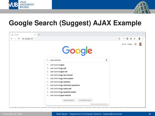 Beat Signer - Department of Computer Science - bsigner@vub.ac.be 32
November 24, 2023
Google Search (Suggest) AJAX Example
