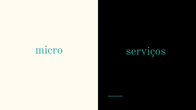 micro serviços
