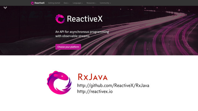 RxJava
http://github.com/ReactiveX/RxJava
http://reactivex.io
