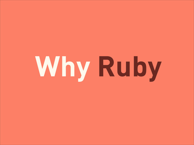 Why Ruby
