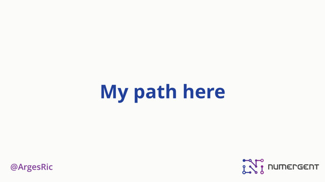 @ArgesRic
My path here
