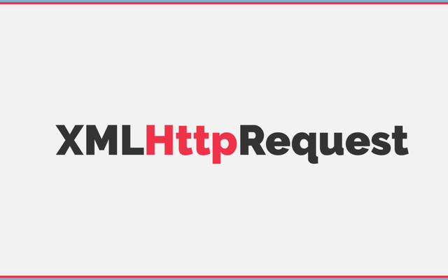 XMLHttpRequest
