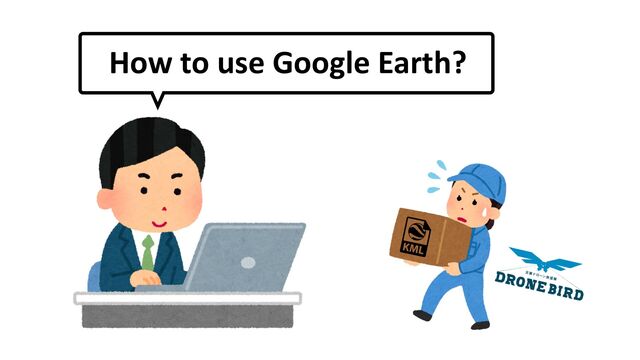 How to use Google Earth?
