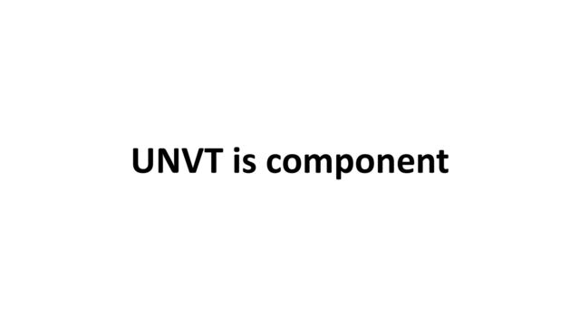 UNVT is component
