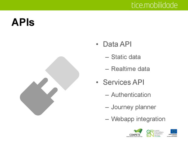 APIs
•  Data API
–  Static data
–  Realtime data
•  Services API
–  Authentication
–  Journey planner
–  Webapp integration
