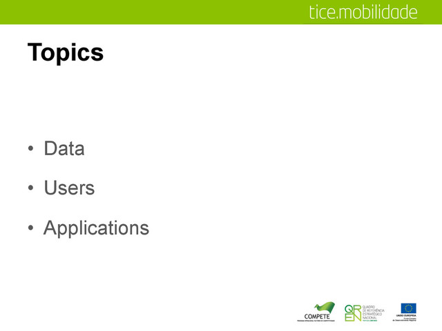Topics
•  Data
•  Users
•  Applications
