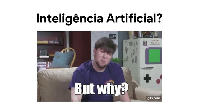 Inteligência Artificial?
