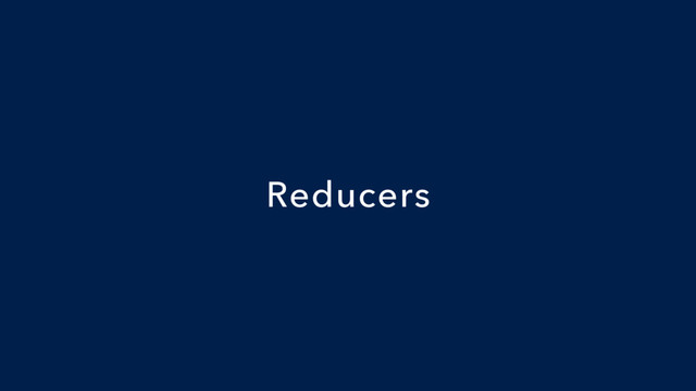 Reducers
