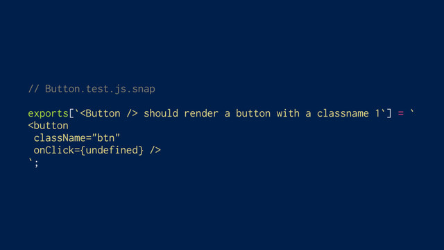 // Button.test.js.snap
exports[` should render a button with a classname 1`] = `

`;
