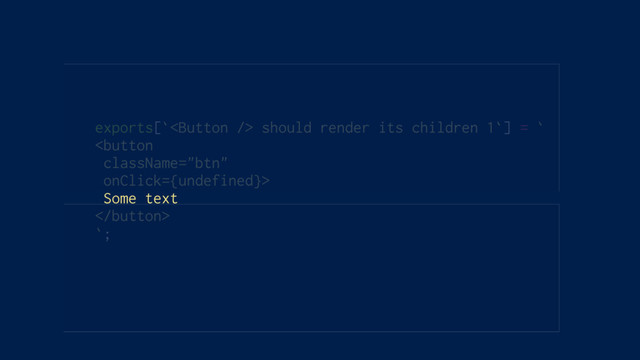 exports[` should render its children 1`] = `

Some text

`;
