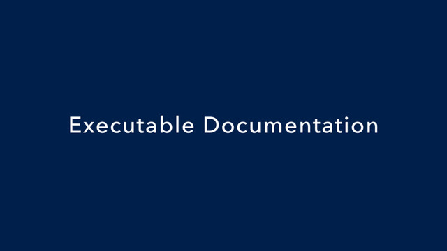 Executable Documentation
