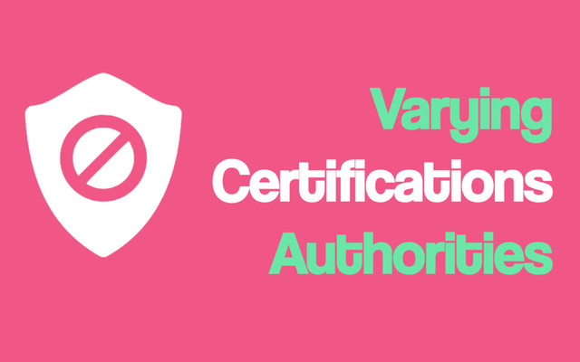 Varying
Certifications
Authorities
