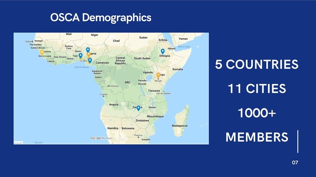 07
OSCA Demographics
5 COUNTRIES
11 CITIES
1000+
MEMBERS
