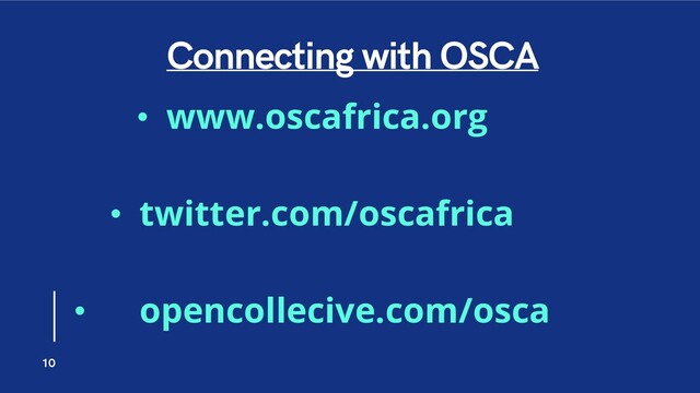 Connecting with OSCA
10
• www.oscafrica.org
• twitter.com/oscafrica
• opencollecive.com/osca
