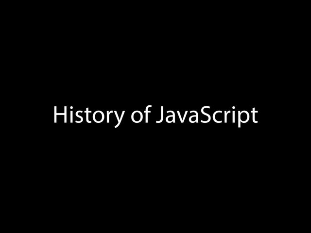 History of JavaScript
