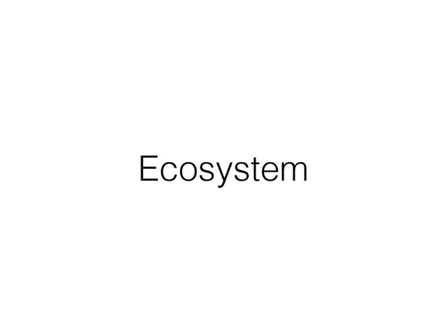 Ecosystem
