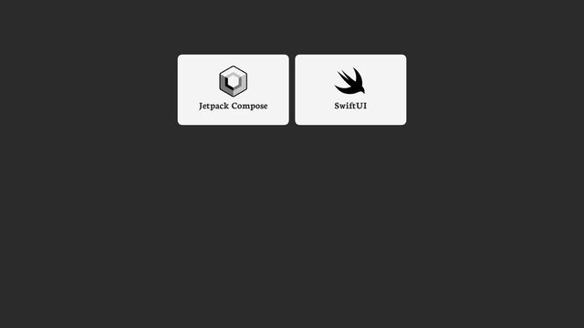 Jetpack Compose SwiftUI
