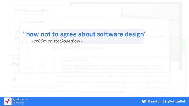 @xabbuh && @el_stoffel
"how not to agree about software design"
- sp00m on stackoverflow -
