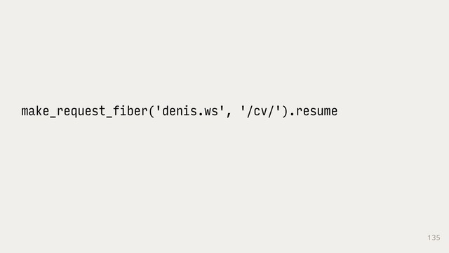 135
make_request_fiber('denis.ws', '/cv/').resume
