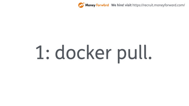 1: docker pull.

