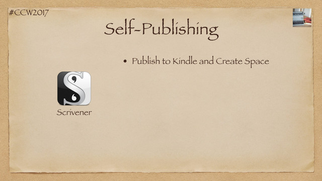 #CCW2017
Self-Publishing
Scrivener
• Publish to Kindle and Create Space
