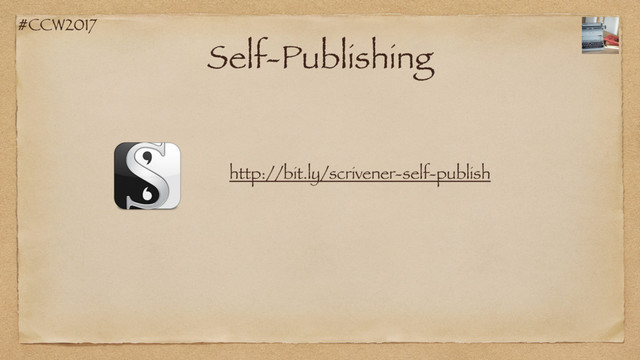 #CCW2017
Self-Publishing
http://bit.ly/scrivener-self-publish
