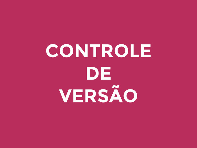 CONTROLE
DE
VERSÃO
