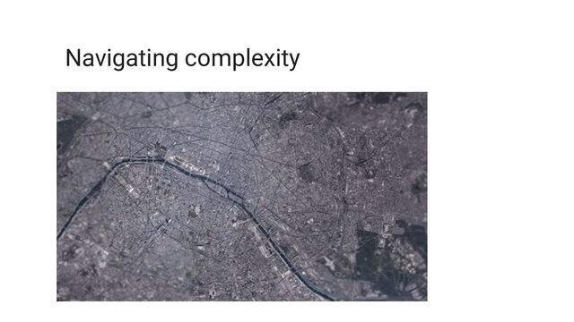 Navigating complexity
