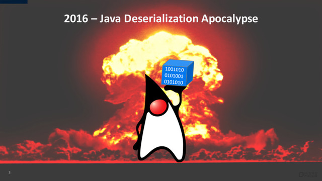 3
2016 – Java Deserialization Apocalypse
