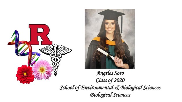 Angeles Soto
Class of 2020
School of Environmental & Biological Sciences
Biological Sciences
