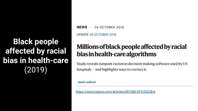 Black people
affected by racial
bias in health-care
(2019)
5 states: Bahia, Santa Catarina, Paraíba, Rio e Ceará
https://www.nature.com/articles/d41586-019-03228-6
