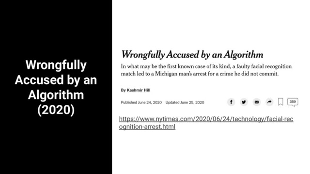 Wrongfully
Accused by an
Algorithm
(2020)
5 estados: Bahia, Santa Catarina, Paraíba, Rio e
Ceará
https://www.nytimes.com/2020/06/24/technology/facial-rec
ognition-arrest.html
