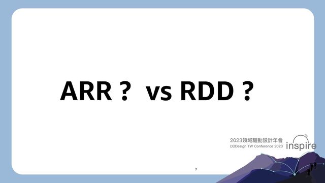 7
ARR ? vs RDD ?
