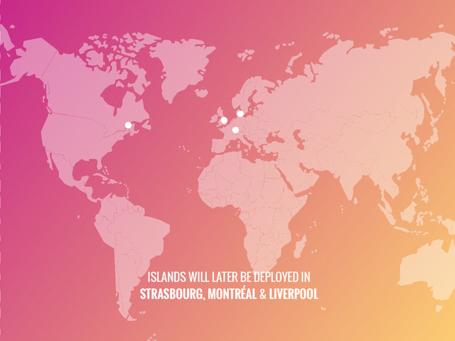 ISLANDS WILL LATER BE DEPLOYED IN
STRASBOURG, MONTRÉAL & LIVERPOOL
