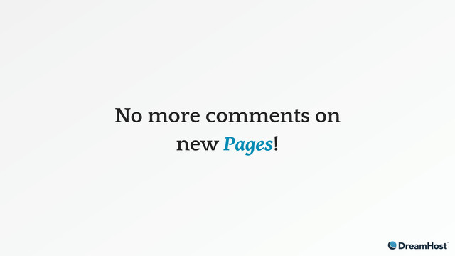 No more comments on
new Pages!
