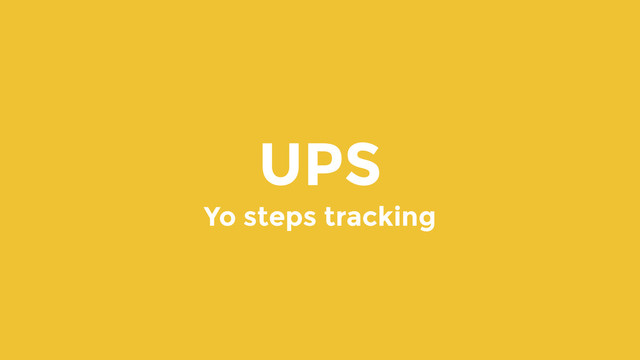 UPS
Yo steps tracking
