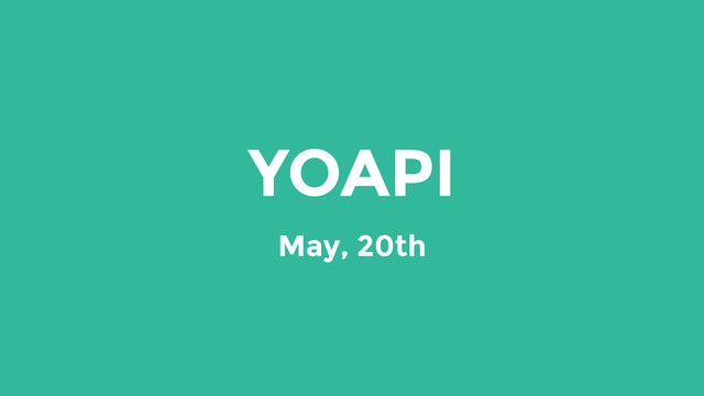 YOAPI
May, 20th
