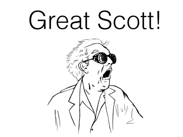 Great Scott!
