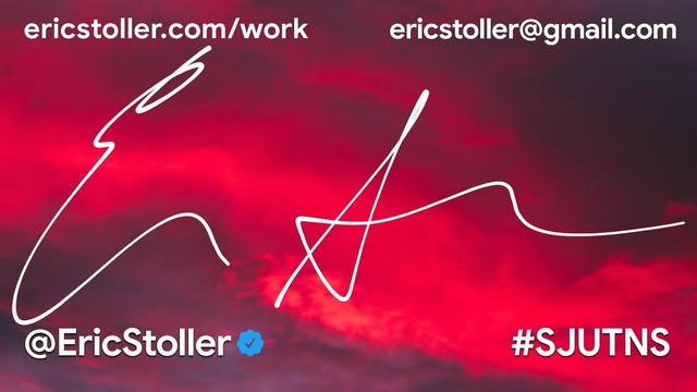 ericstoller.com/work ericstoller@gmail.com
#SJUTNS
@EricStoller
