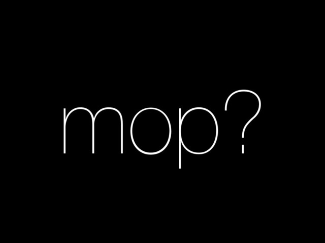 mop?

