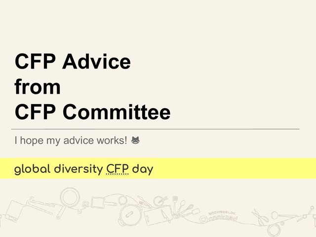CFP Advice
from
CFP Committee
I hope my advice works! 
