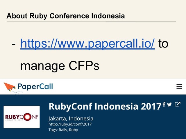 - https://www.papercall.io/ to
manage CFPs
About Ruby Conference Indonesia
