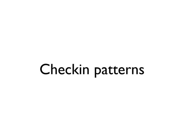 Checkin patterns
