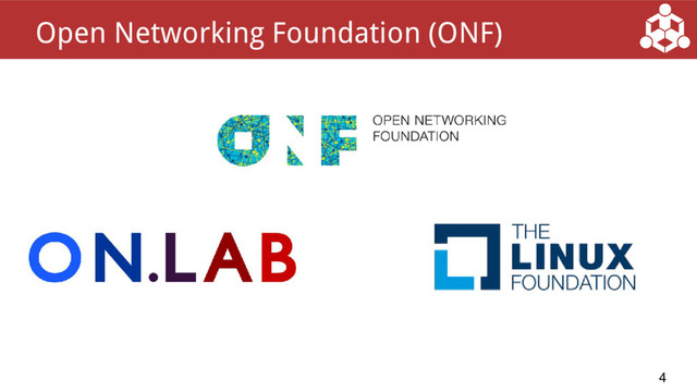 4
Open Networking Foundation (ONF)
