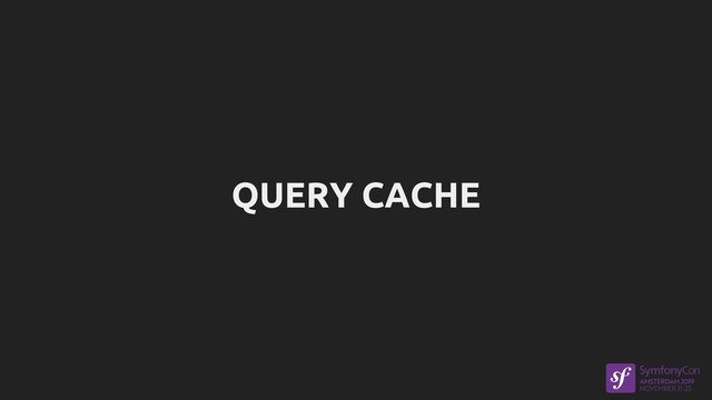 QUERY CACHE
