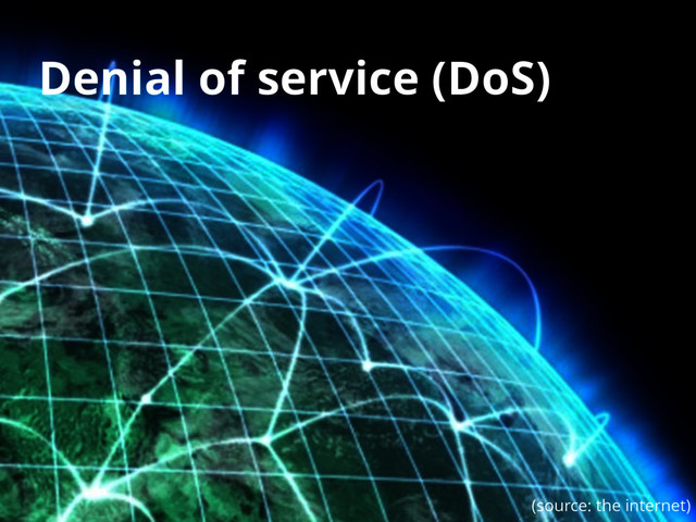 2
Denial of service (DoS)
(source: the internet)

