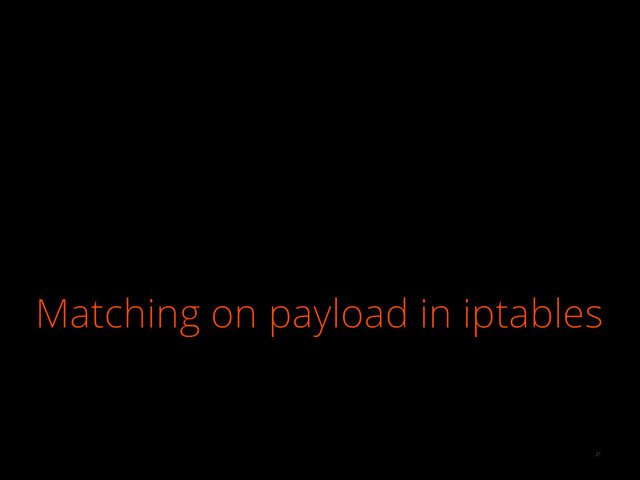 Matching on payload in iptables
21
