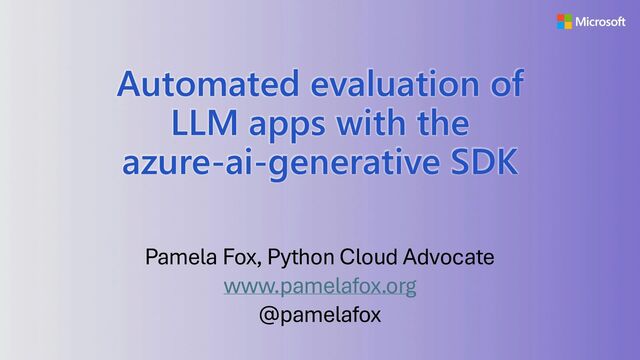 Thumbnail image for talk titled Automated evaluations of LLM apps with azure-ai-generative SDK